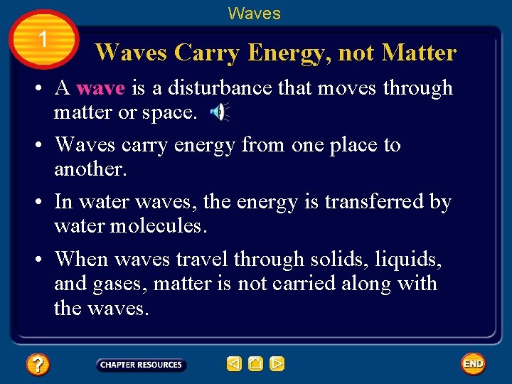 Waves 1 Waves Carry Energy, not Matter • A wave is a disturbance that