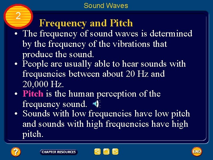 Sound Waves 2 Frequency and Pitch • The frequency of sound waves is determined