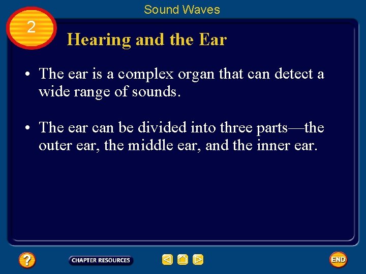 Sound Waves 2 Hearing and the Ear • The ear is a complex organ
