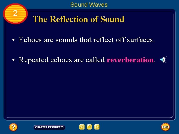 Sound Waves 2 The Reflection of Sound • Echoes are sounds that reflect off