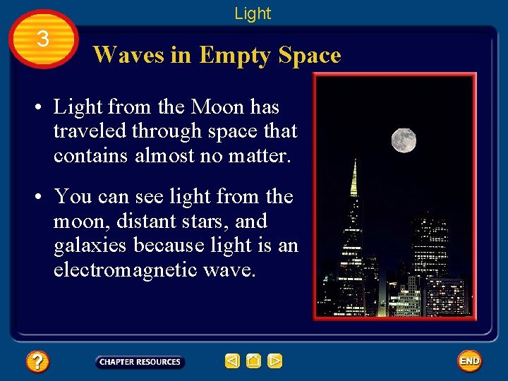 Light 3 Waves in Empty Space • Light from the Moon has traveled through