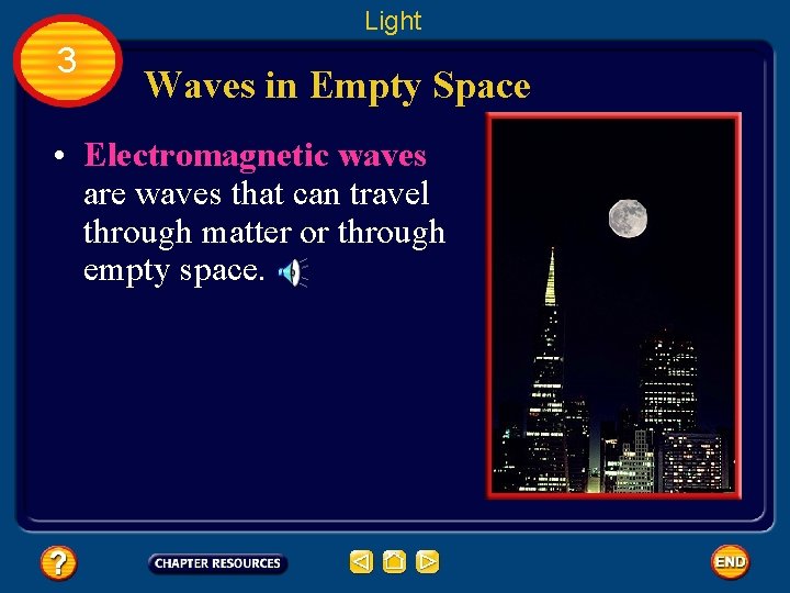 Light 3 Waves in Empty Space • Electromagnetic waves are waves that can travel
