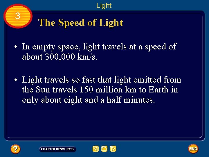 Light 3 The Speed of Light • In empty space, light travels at a