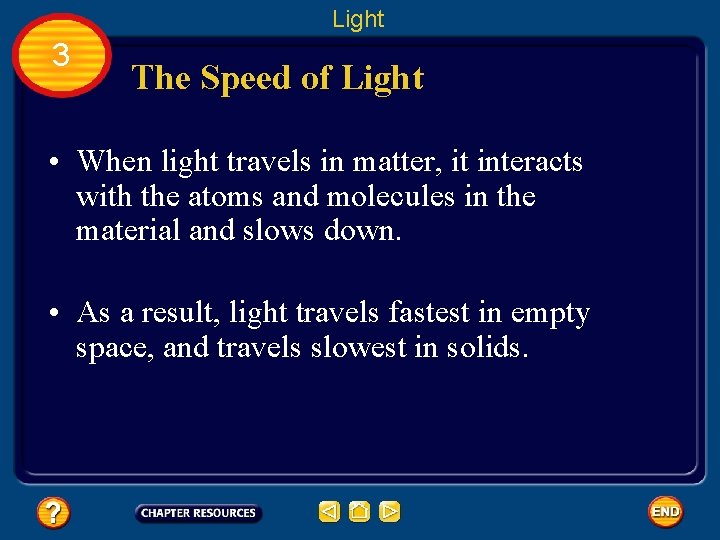 Light 3 The Speed of Light • When light travels in matter, it interacts