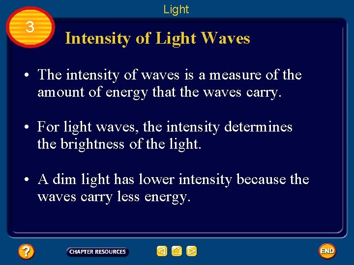 Light 3 Intensity of Light Waves • The intensity of waves is a measure