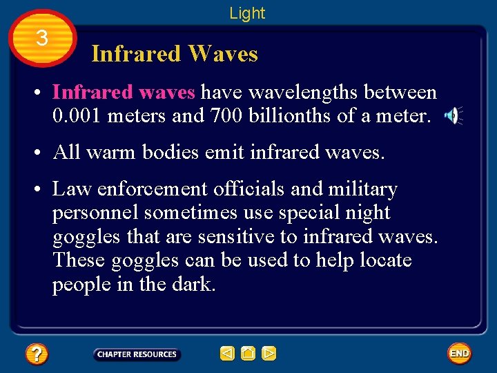 Light 3 Infrared Waves • Infrared waves have wavelengths between 0. 001 meters and