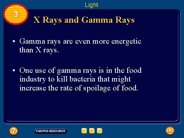 Light 3 X Rays and Gamma Rays • Gamma rays are even more energetic