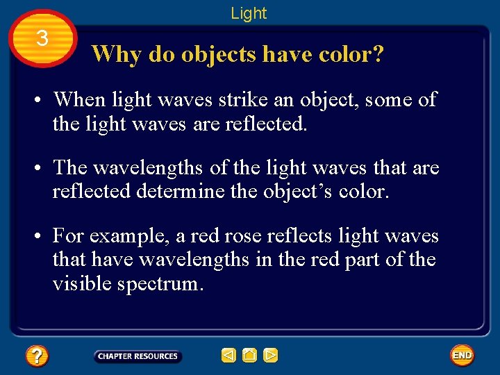 Light 3 Why do objects have color? • When light waves strike an object,