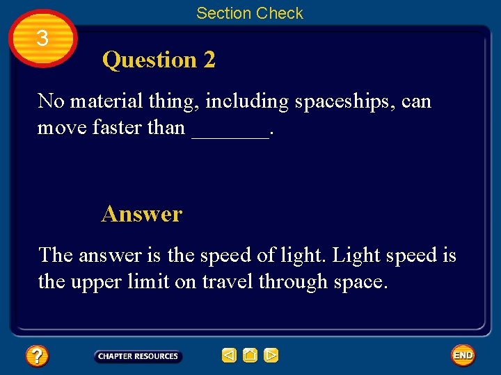 Section Check 3 Question 2 No material thing, including spaceships, can move faster than