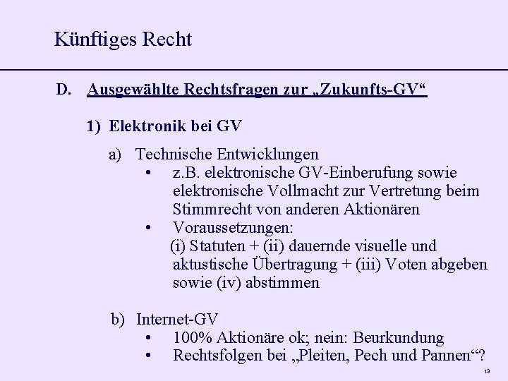 Künftiges Recht D. Ausgewählte Rechtsfragen zur „Zukunfts-GV“ 1) Elektronik bei GV a) Technische Entwicklungen