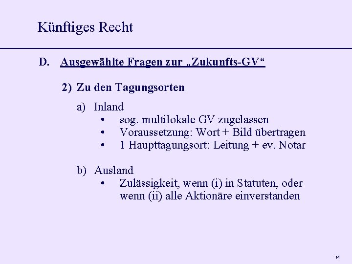 Künftiges Recht D. Ausgewählte Fragen zur „Zukunfts-GV“ 2) Zu den Tagungsorten a) Inland •