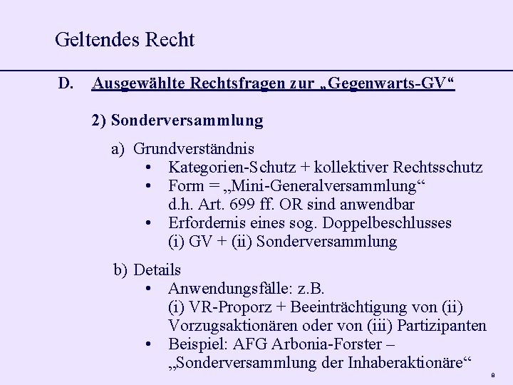 Geltendes Recht D. Ausgewählte Rechtsfragen zur „Gegenwarts-GV“ 2) Sonderversammlung a) Grundverständnis • Kategorien-Schutz +