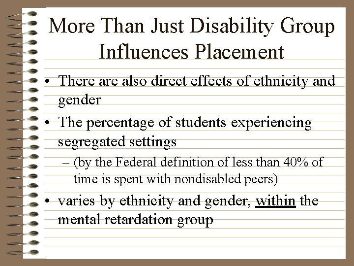 More Than Just Disability Group Influences Placement • There also direct effects of ethnicity