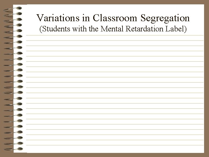Variations in Classroom Segregation (Students with the Mental Retardation Label) 