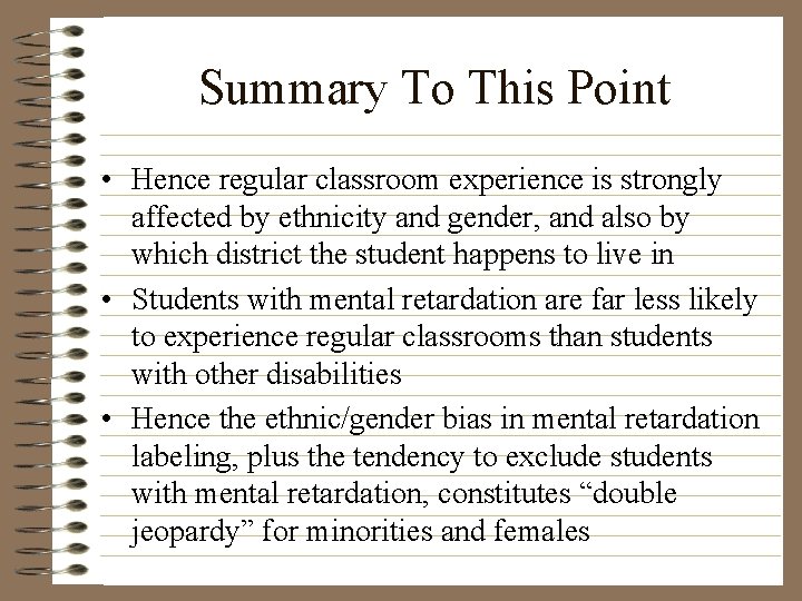 Summary To This Point • Hence regular classroom experience is strongly affected by ethnicity