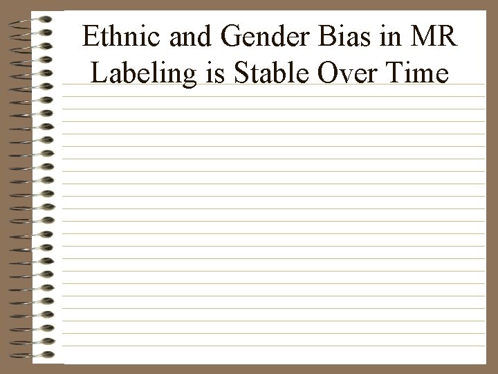 Ethnic and Gender Bias in MR Labeling is Stable Over Time 