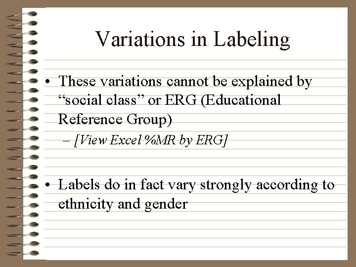 Variations in Labeling • These variations cannot be explained by “social class” or ERG