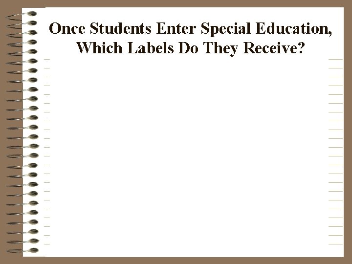 Once Students Enter Special Education, Which Labels Do They Receive? 