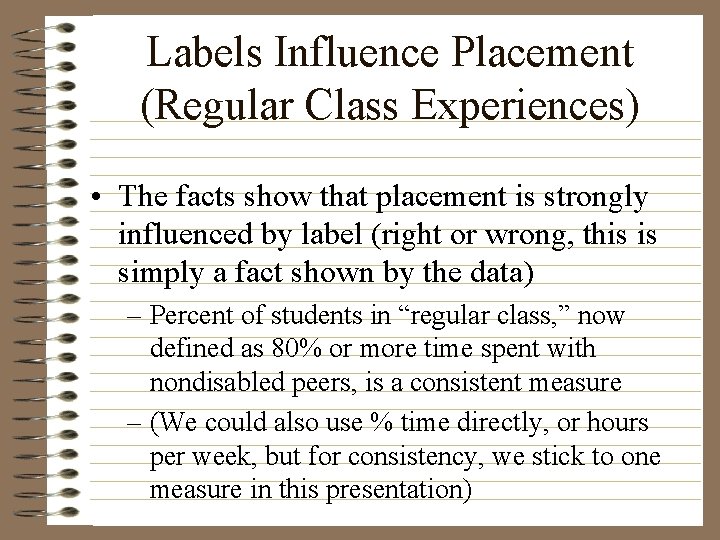 Labels Influence Placement (Regular Class Experiences) • The facts show that placement is strongly