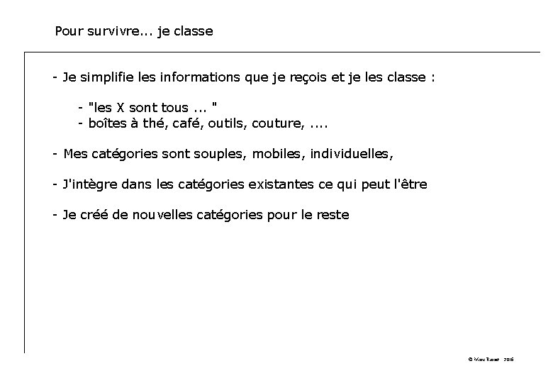 Pour survivre. . . je classe - Je simplifie les informations que je reçois