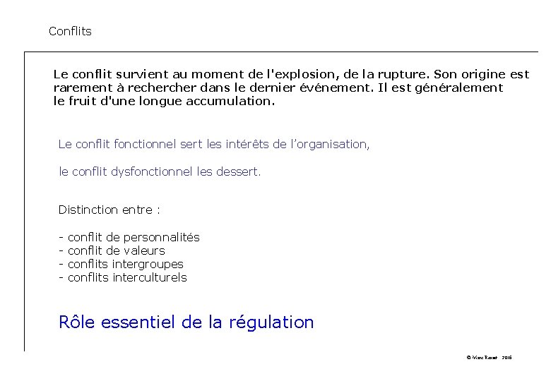 Conflits Le conflit survient au moment de l'explosion, de la rupture. Son origine est