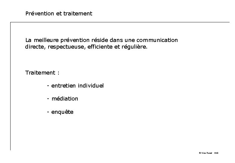 Prévention et traitement La meilleure prévention réside dans une communication directe, respectueuse, efficiente et