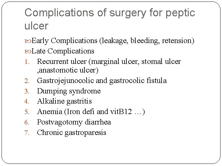 Complications of surgery for peptic ulcer Early Complications (leakage, bleeding, retension) Late Complications 1.