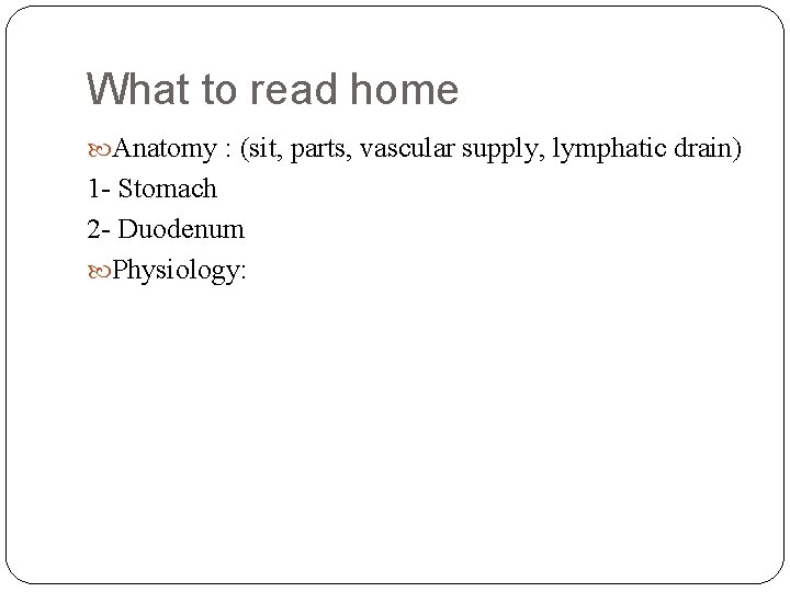 What to read home Anatomy : (sit, parts, vascular supply, lymphatic drain) 1 -