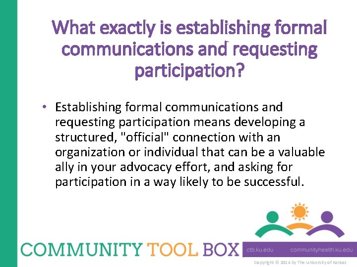 What exactly is establishing formal communications and requesting participation? • Establishing formal communications and