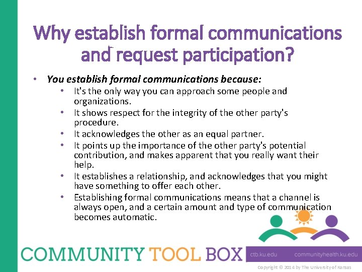 Why establish formal communications and request participation? • You establish formal communications because: •