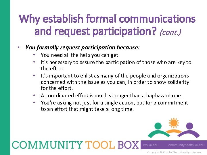 Why establish formal communications and request participation? (cont. ) • You formally request participation