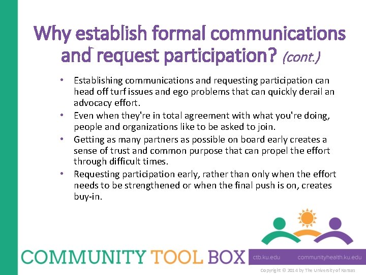 Why establish formal communications and request participation? (cont. ) • Establishing communications and requesting