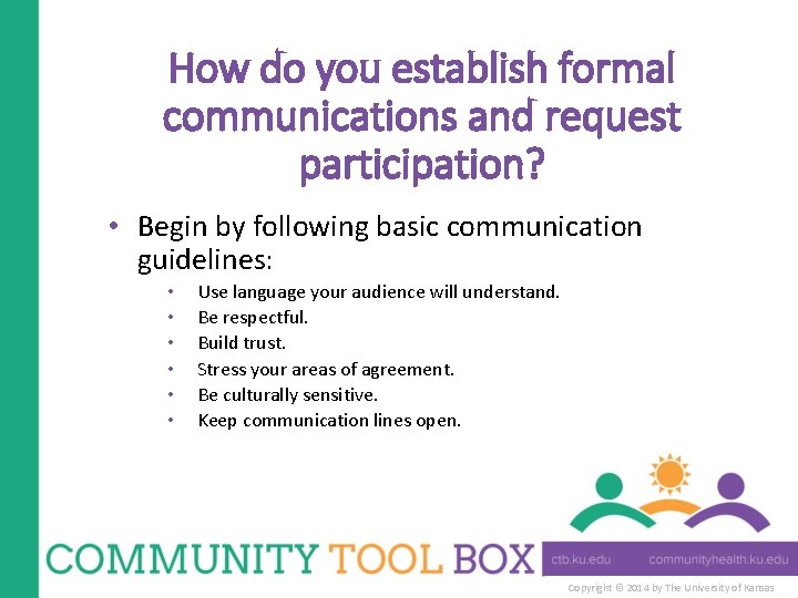 How do you establish formal communications and request participation? • Begin by following basic