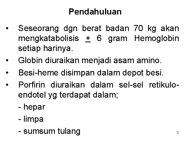Pendahuluan • • Seseorang dgn berat badan 70 kg akan mengkatabolisis + 6 gram