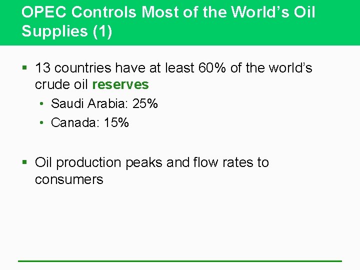 OPEC Controls Most of the World’s Oil Supplies (1) § 13 countries have at