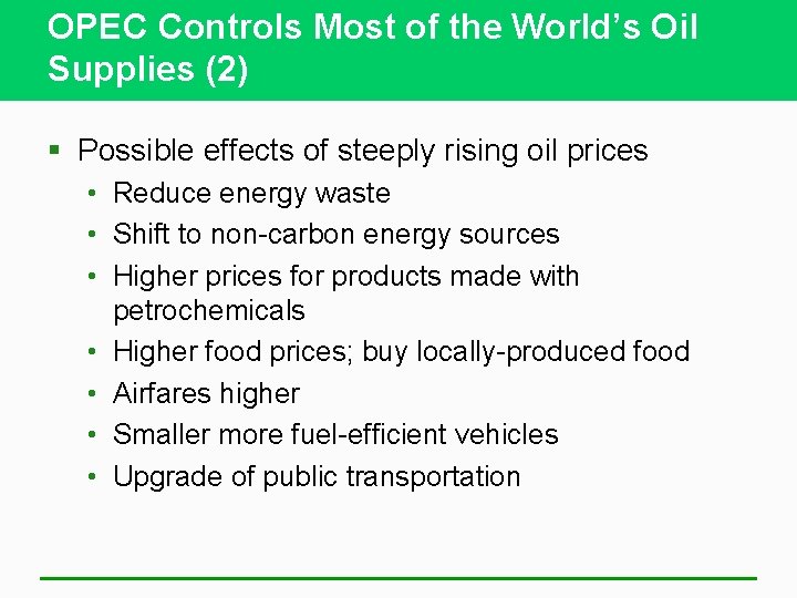 OPEC Controls Most of the World’s Oil Supplies (2) § Possible effects of steeply