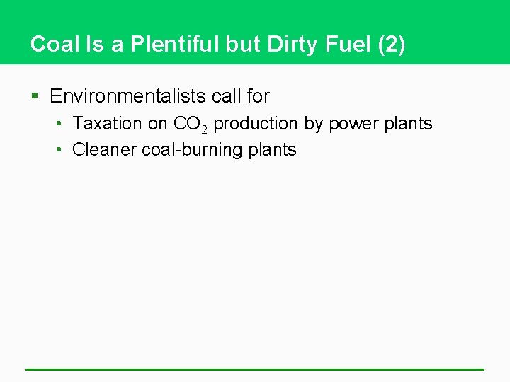 Coal Is a Plentiful but Dirty Fuel (2) § Environmentalists call for • Taxation