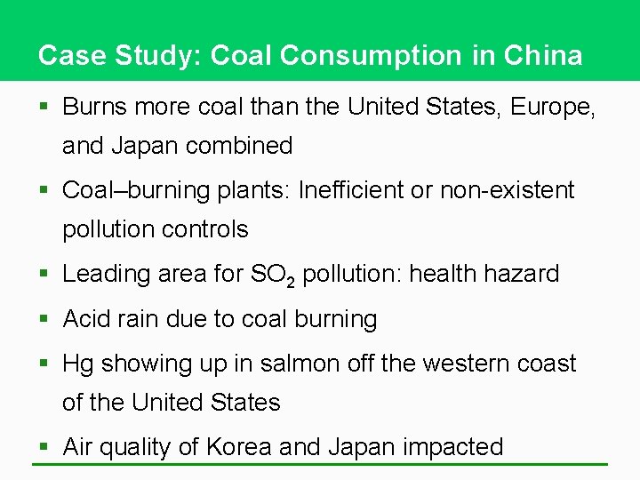 Case Study: Coal Consumption in China § Burns more coal than the United States,