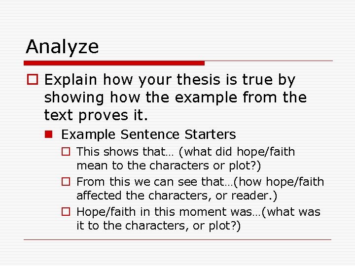 Analyze o Explain how your thesis is true by showing how the example from