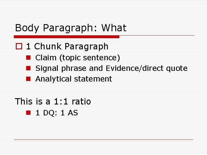 Body Paragraph: What o 1 Chunk Paragraph n Claim (topic sentence) n Signal phrase