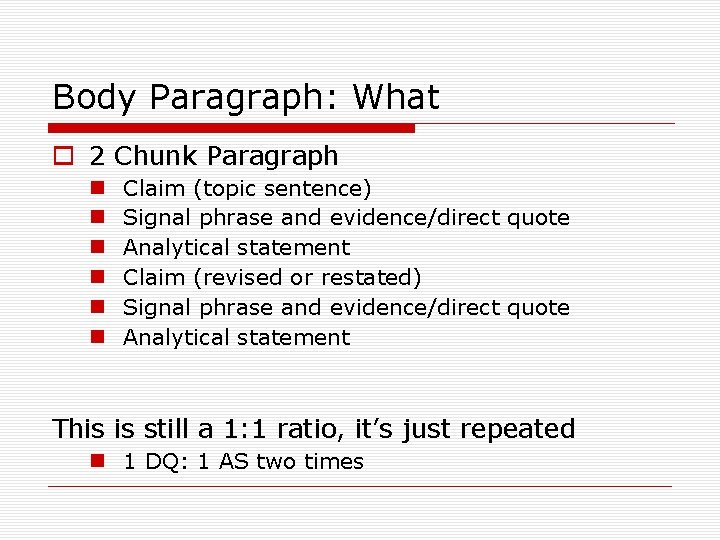 Body Paragraph: What o 2 Chunk Paragraph n n n Claim (topic sentence) Signal