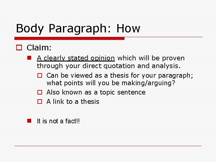 Body Paragraph: How o Claim: n A clearly stated opinion which will be proven