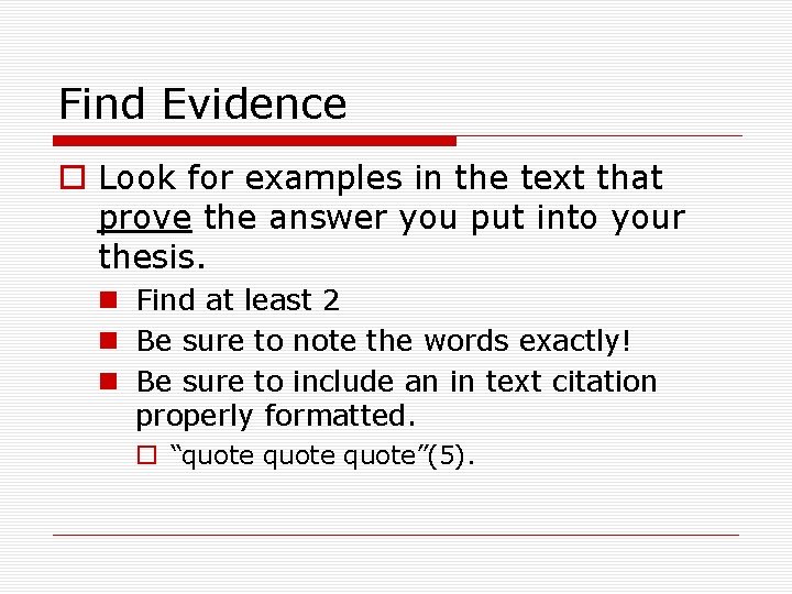 Find Evidence o Look for examples in the text that prove the answer you