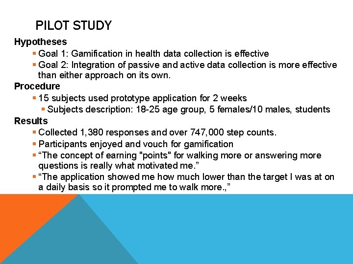PILOT STUDY Hypotheses § Goal 1: Gamification in health data collection is effective §