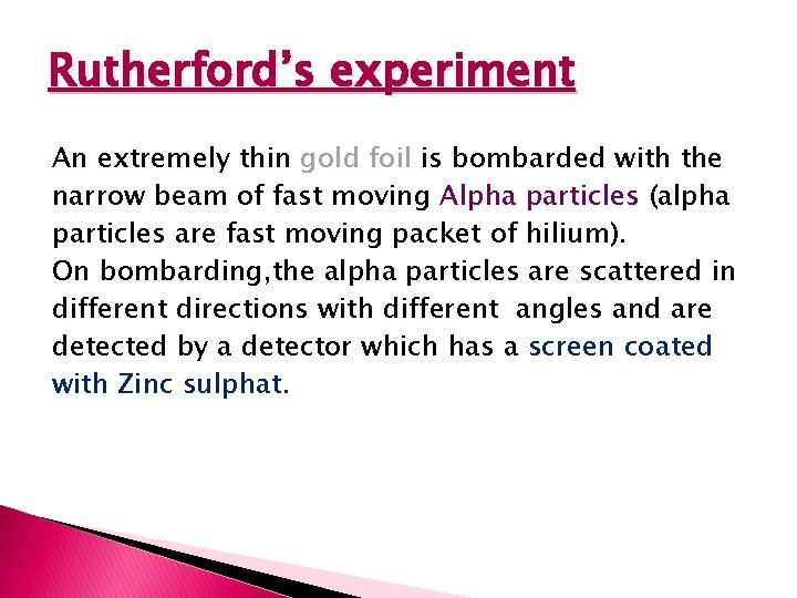 Rutherford’s experiment An extremely thin gold foil is bombarded with the narrow beam of