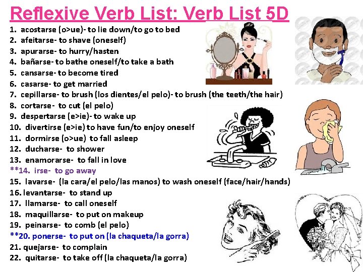 Reflexive Verb List: Verb List 5 D 1. acostarse (o>ue)- to lie down/to go