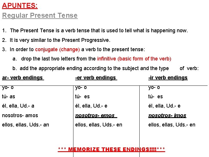 APUNTES: Regular Present Tense 1. The Present Tense is a verb tense that is