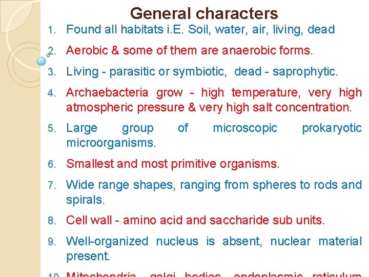 General characters 1. Found all habitats i. E. Soil, water, air, living, dead 2.