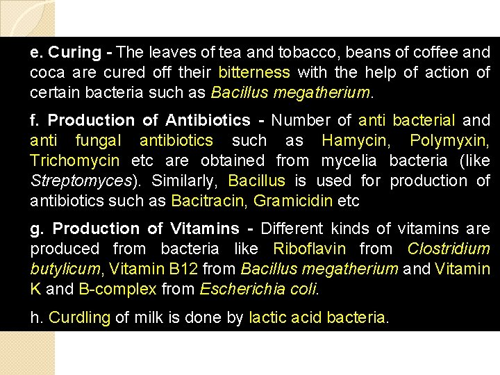 e. Curing - The leaves of tea and tobacco, beans of coffee and coca