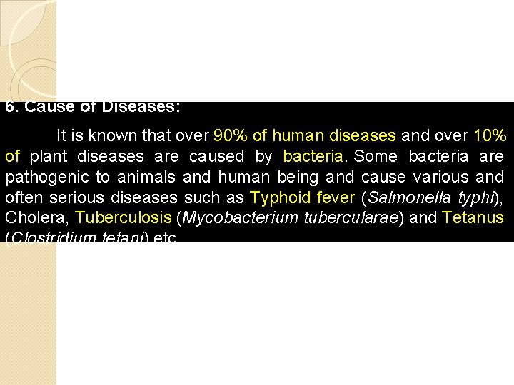 6. Cause of Diseases: It is known that over 90% of human diseases and